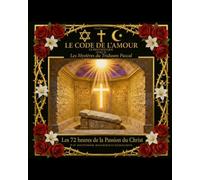 LE CODE DE L'AMOUR: LIVRE III · Les Mystères du Triduum Pessah (LE CODE DE L'AMOUR - Pentateuque du Cycle Messianique)
