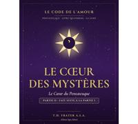LE CODE DE L'AMOUR: LIVRE IV · Le Cœur des Mystères - 2/2 (LE CODE DE L'AMOUR - Pentateuque du Cycle Messianique)