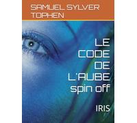 LE CODE DE L'AUBE spin off: IRIS