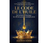 LE CODE DE L'HUILE: De la fiole à l'héritage : les 28 lois pour la multiplication