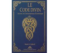 Le Code Divin: Aeons et Christianisme Ésotérique