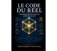 LE CODE DU RÉEL : Méthodologie générale d'étude des architectures du réel