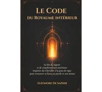 Le Code du Royaume intérieur: 64 lois de sagesse et de transformation intérieure inspirées du Chevalier à la peau de tigre pour retrouver sa force, sa parole et son amour
