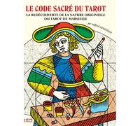 LE CODE SACRÉ DU TAROT La Redécouverte De La Nature Originelle Du Tarot De Marseille