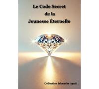 Le Code Secret de la Jeunesse Éternelle