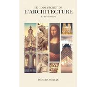 Le Code Secret de l'Architecture: La révélation