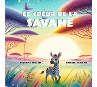 Le Coeur de la Savane: Un voyage d'amour, de détermination et de magie spirituelle. | Livre illustré, idéal pour les enfants à partir de 6 ans.