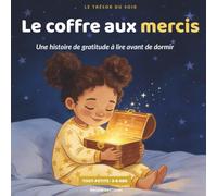 Le coffre aux mercis: Une histoire de gratitude à lire avant de dormir - Le Trésor du soir (3-6 ans)