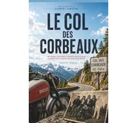 Le col des Corbeaux: une course, trois morts, cinquante ans de silence. La vérité reste toujours une question de preuve. (Gabriel Varnier)