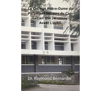 Le Collẻge Notre-Dame du Perpẻtuel Secours du Cap-Haitien que j’ai connu - Avant L’oubli.