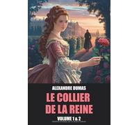Le Collier de la Reine d'Alexandre Dumas - Volume 1 & 2 avec biographie de l'auteur