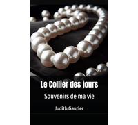 Le Collier des jours. Souvenirs de ma vie: Judith Gauthier