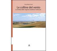 Le colline del vento. La tomba della «signora neolitica» di Biccari