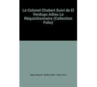 Le Colonel Chabert Suivi de El Verdugo Adieu Le Réquisitionnaire (Collection Folio)