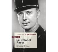 Le Colonel Passy: Le maître espion du général de Gaulle