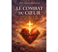 LE COMBAT COEUR: Sortir du règne de l'égo pour laisser Dieu conduire VERSION LUXE COULEUR