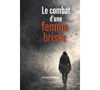 LE COMBAT D’UNE FEMME BRISÉE: Violence invisible, emprise et survie