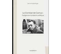 Le Combat de Camus : l'exigence morale en politique