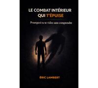 Le combat intérieur qui t'épuise: Ce qui te vide de ton énergie sans que tu t’en rendes compte