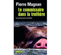 Le Commissaire Dans LA Truffiere: Une enquête du commissaire Laviolette