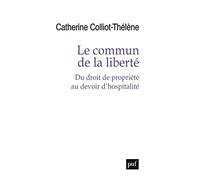 Le commun de la liberté: Du droit de propriété au devoir d'hospitalité