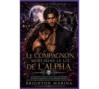 Le compagnon mort dans le lit de l'alpha: Une romance entre un loup-garou métamorphe, souffrant d'amnésie et d'une grossesse secrète, avec un alpha ... chance (Livre 3) (La Lignée de Verre Lunaire)