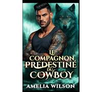 Le Compagnon Prédestiné du Cowboy: Une romance de nounou métamorphe alpha (Chroniques des Compagnons Prédestinés Urbains)