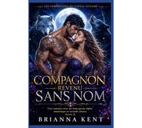 Le compagnon revenu sans nom: Une romance avec un loup-garou alpha, amnésique et seconde chance (Livre 3) (Les Compagnons du Caveau Lunaire)