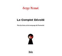 Le complot dévoilé: Plan du chaos et du marquage de l'humanité