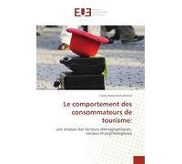 Le comportement des consommateurs de tourisme: une analyse des facteurs démographiques, sociaux et psychologiques