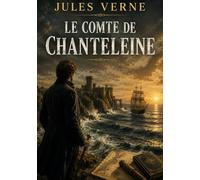 Le Comte de Chanteleine: L'épopée d'un noble breton dans la tourmente révolutionnaire