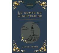 LE COMTE DE CHATELEINE: Aventure historique et mystère au cœur de la Bretagne Édition Prestige Collector - Texte intégral