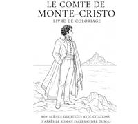Le Comte de Monte-Cristo Livre de Coloriage : 81 Scènes Illustrées avec Citations du Roman Classique: Un livre de coloriage inspiré du roman de ... (Literary Coloring Books for Adults & Teens)