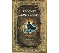 LE COMTE DE MONTE CRISTO: VOLUME 3 - "La vengeance ultime" - Grand Classique de la Littérature