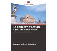 LE CONCEPT D'ACTION CHEZ HANNAH ARENDT: Réflexions sur la condition humaine