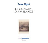 Le Concept d'ambiance: Essai d'éco-phénoménologie
