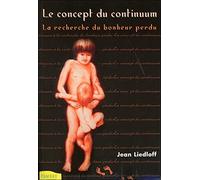 Le concept du continuum - La recherche du bonheur perdu: A la recherche du bonheur perdu