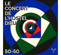 Le Concert de l'Hostel Dieu - Le Concert De L'hostel-Dieu: 50-50