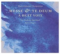 HervE Niquet; Le Concert Spirituel - Marc-Antoine Charpentier - Messe & Te Deum à huit voix