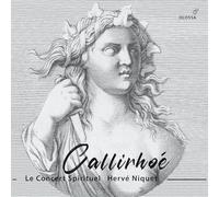 Le Concert Spirituel – Hervé Niquet – André Cardinal Destouches: Callirhoe (Paris 1740) – CD