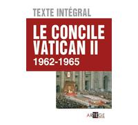 Le concile Vatican II - Texte intégral: 1962 - 1965