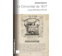 Le concordat de 1817 - Louis xviii face à pie vii