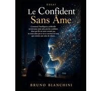 Le Confident Sans Âme: Comment l’intelligence artificielle est devenue notre plus proche confident alors qu’elle ne nous connaît pas