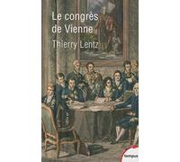 Le Congrès de Vienne : La refondation de l'Europe 1814-1815