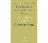 Le Conquiste e la Dominazione Degli Inglesi Nelle Indie: Studi Storici
