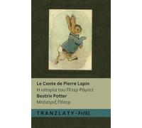Le Conte de Pierre Lapin / Η ιστορία του Πίτερ Ράμπιτ: Tranzlaty Français Ελληνικά
