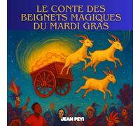 LE CONTE DES BEIGNETS MAGIQUES DU MARDI GRAS: Livres d'aventure - voyage aux Antilles (livre 3)