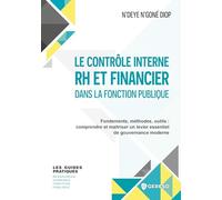 Le contrôle interne RH et financier dans la Fonction publique: Fondements, méthodes, outils : comprendre et maîtriser un levier essentiel de gouvernance moderne