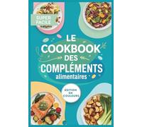 Le Cookbook des Compléments Alimentaires: Recettes inspirées par Mathieu Nutrastream pour renforcer votre énergie, immunité, mémoire et équilibre hormonal