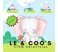 LE & Coo's STEM Adventures: 3-in-1 STEM Story for Young Readers (Perfect book to inspire child's curiosity about science at very young age) (LE and COO's STEM-STORY FOR YOUNG READERS)
